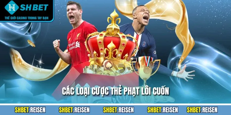 Các loại cược thẻ phạt lôi cuốn