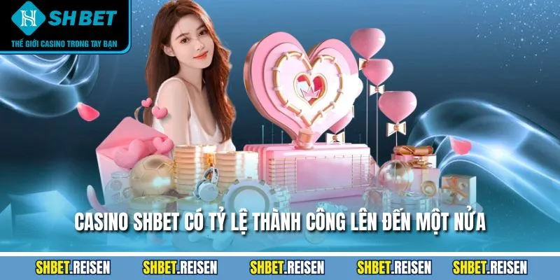Casino SHBET - Khám Phá Sân Chơi Với +100 Tựa Game Hot 4 Casino SHBET có tỷ lệ thành công lên đến một nửa