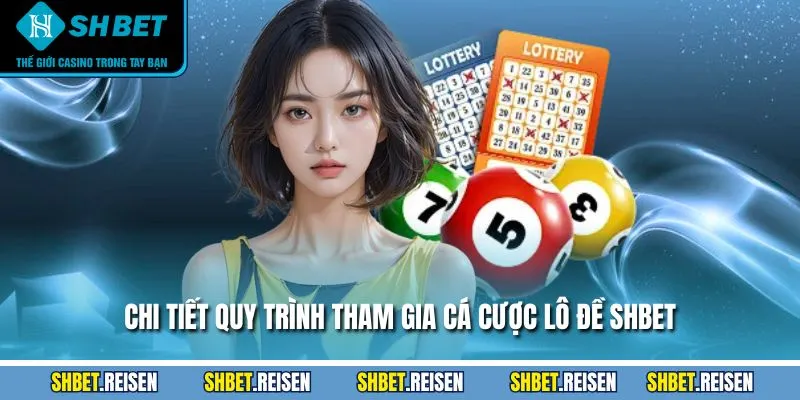 Chi tiết quy trình tham gia cá cược lô đề SHBET