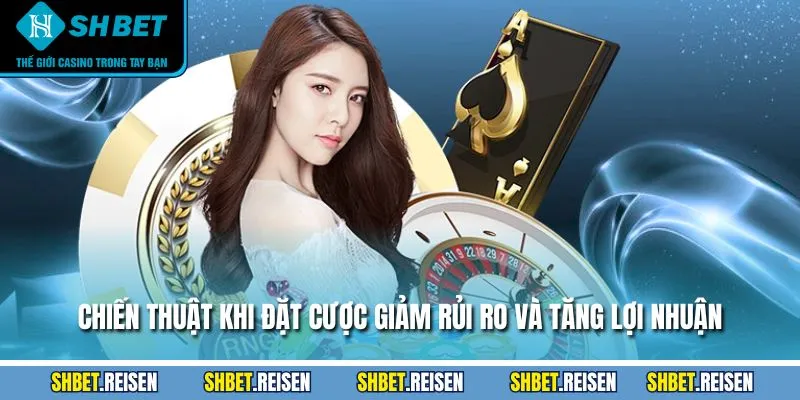 Casino SHBET - Khám Phá Sân Chơi Với +100 Tựa Game Hot 5 Chiến thuật khi đặt cược giảm rủi ro và tăng lợi nhuận