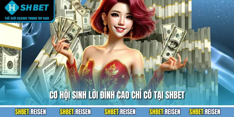 Cơ hội sinh lời đỉnh cao chỉ có tại SHBET