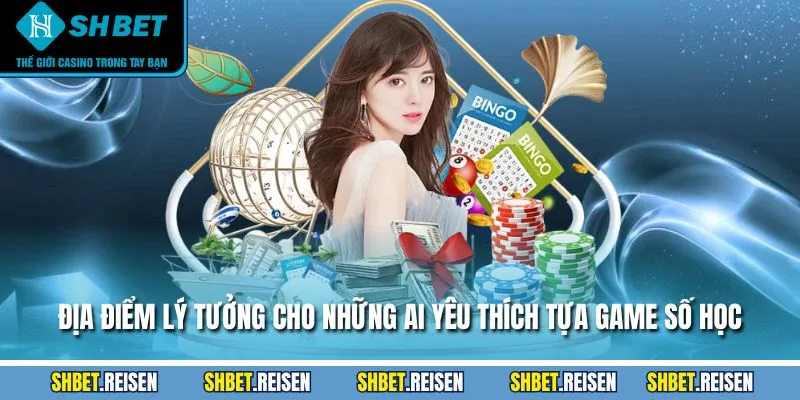 Địa điểm lý tưởng cho những ai yêu thích tựa game số học