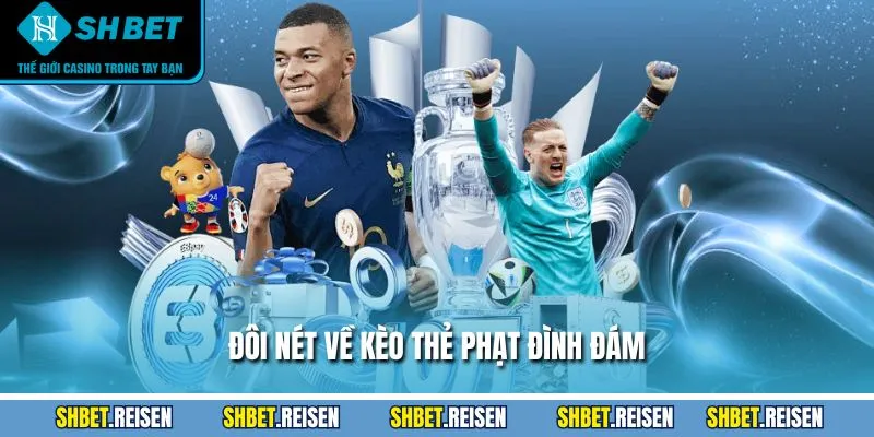 Đôi nét về kèo thẻ phạt đình đám