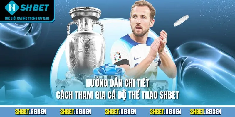 Thể Thao SHBET - Tìm Hiểu Sơ Lược Về Sân Chơi Đình Đám 4 Hướng dẫn chi tiết cách tham gia cá độ thể thao SHBET