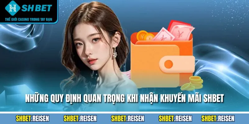 Khuyến Mãi SHBET - Cập Nhật Thông Tin, Điều Kiện Nhận 2 Những quy định quan trọng khi nhận khuyến mãi SHBET