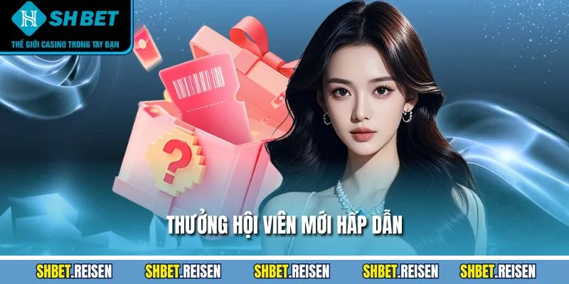 Trang chủ 17 Thưởng hội viên mới hấp dẫn