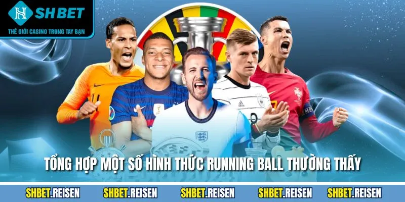 Tổng hợp một số hình thức Running Ball thường thấy